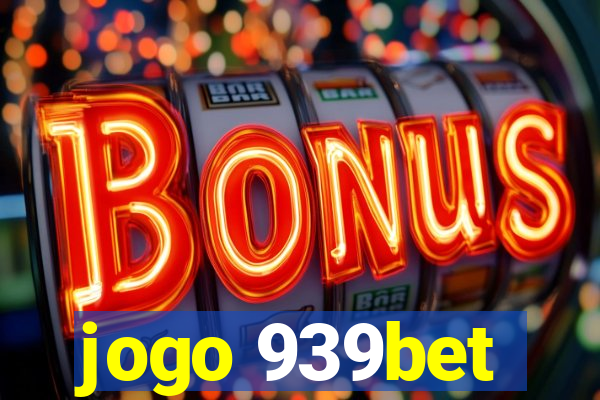 jogo 939bet